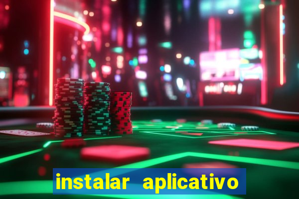 instalar aplicativo estrela bet